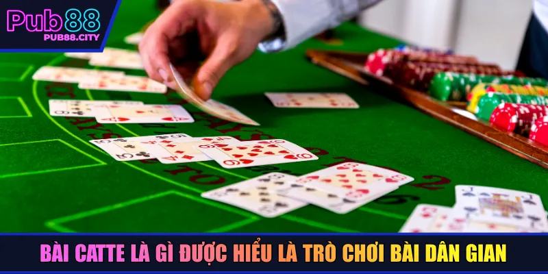 Bài catte là gì được hiểu là trò chơi bài dân gian 