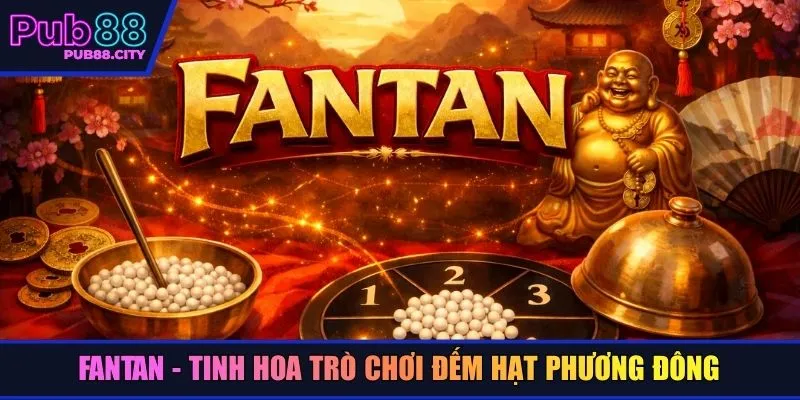 Fantan - Tinh hoa trò chơi đếm hạt phương Đông