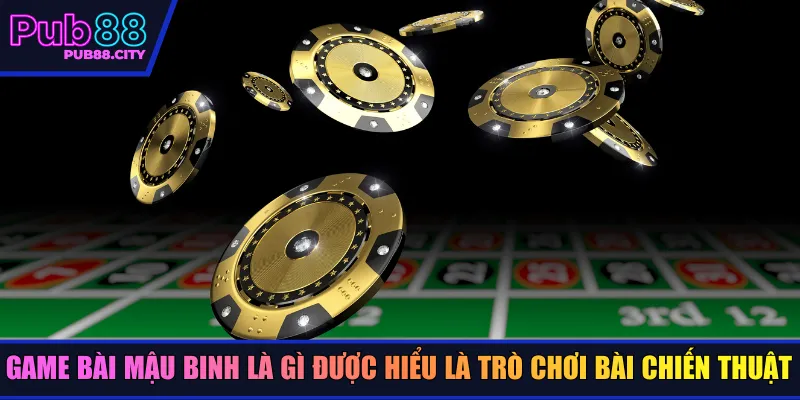 Game bài mậu binh là gì được hiểu là trò chơi bài chiến thuật
