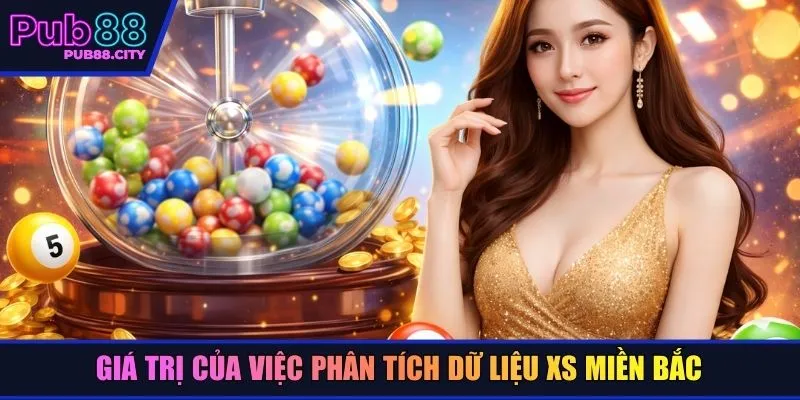 Giá trị của việc phân tích dữ liệu XS miền Bắc