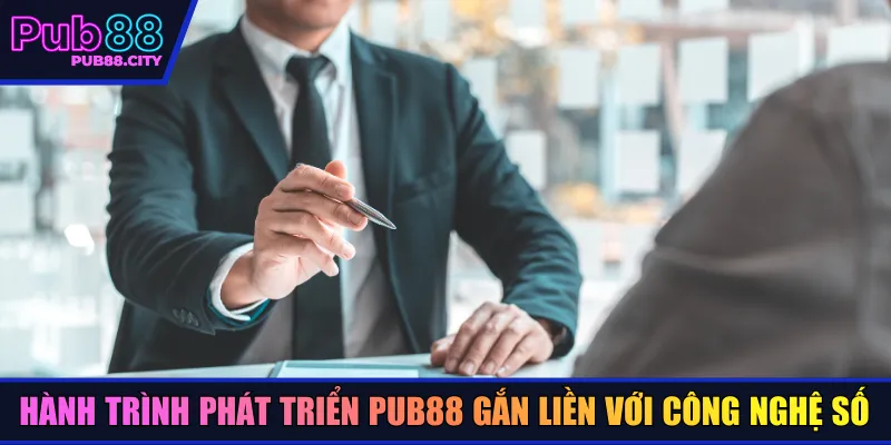 Hành trình phát triển Pub88 gắn liền với công nghệ số