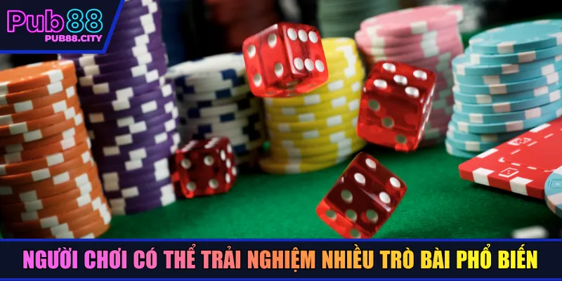 Người chơi có thể trải nghiệm nhiều trò bài phổ biến