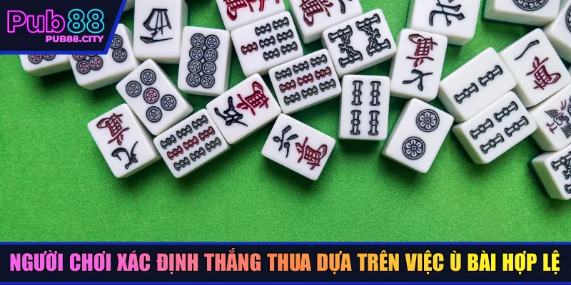 Người chơi xác định thắng thua dựa trên việc ù bài hợp lệ