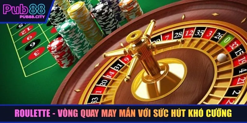 Roulette - Vòng quay may mắn với sức hút khó cưỡng