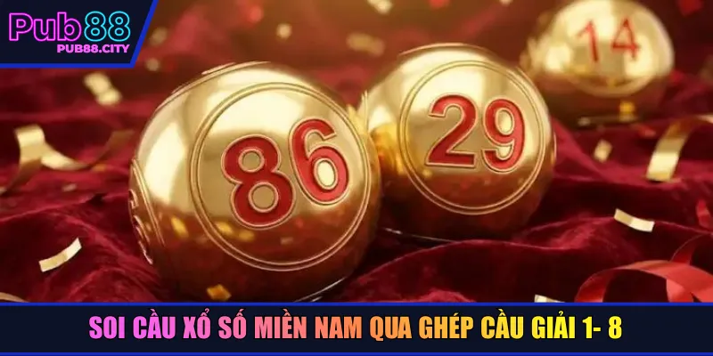 Soi cầu xổ số miền Nam qua ghép cầu giải 1- 8