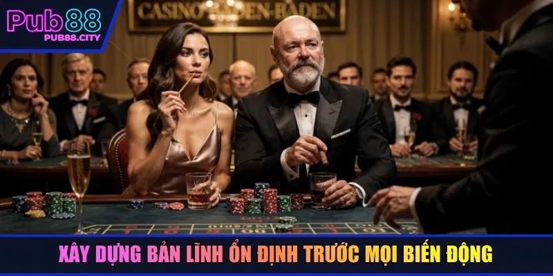 Xây dựng bản lĩnh ổn định trước mọi biến động